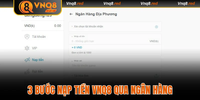 Nạp Tiền VNQ8 Với 4 Phương Thức Nhận Ưu Đãi Hấp Dẫn 2 3 bước giao dịch qua ngân hàng địa phương