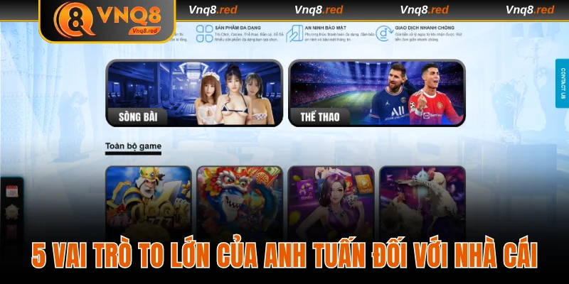 5 vai trò to lớn của Anh Tuấn đối với nhà cái