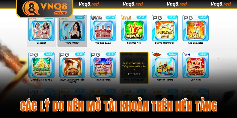 Đăng Ký VNQ8 - Bắt Đầu Hành Trình Giải Trí Và Săn Thưởng 2 Các lý do nên mở tài khoản trên nền tảng