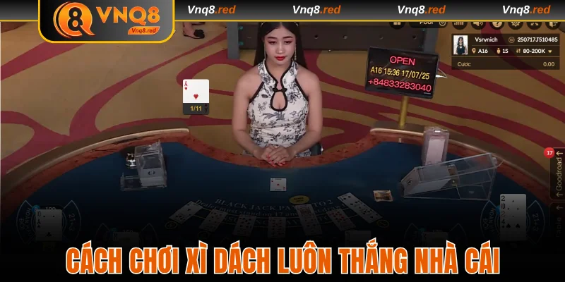 Cách chơi xì dách luôn thắng
