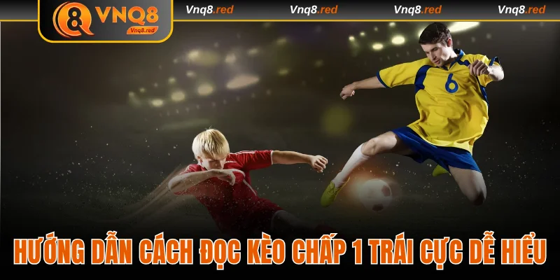 Cách đọc kèo chấp 1 trái