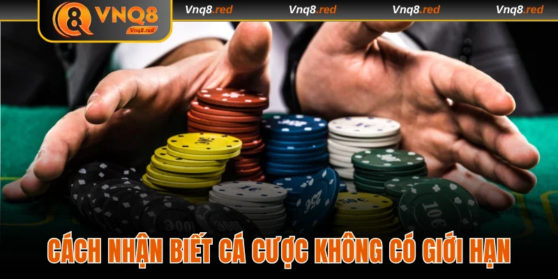 Cách nhận biết cá cược không có giới hạn