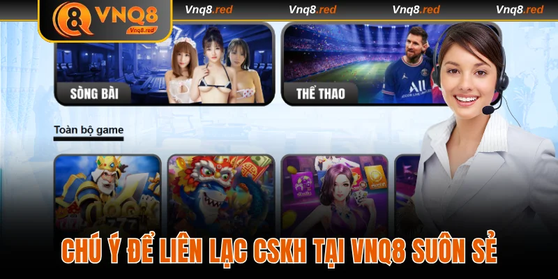 Chú ý để liên lạc CSKH tại VNQ8 suôn sẻ