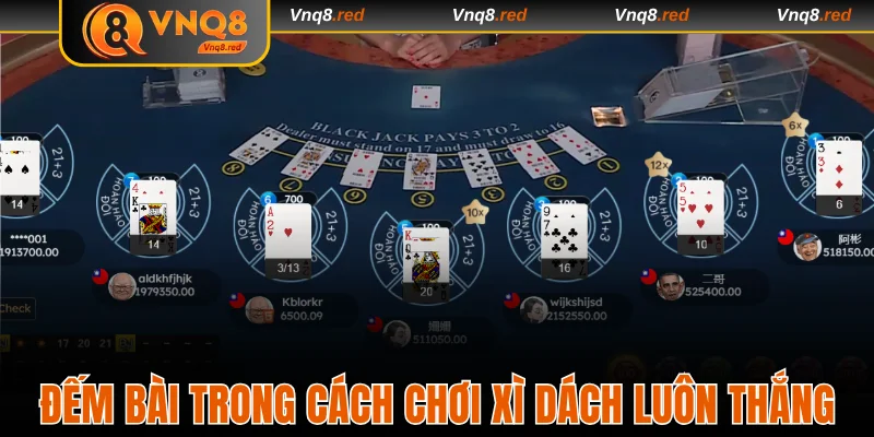 Cách Chơi Xì Dách Luôn Thắng Nhà Cái Từ Chuyên Gia 3 Đếm bài chuẩn trong cách chơi xì dách luôn thắng