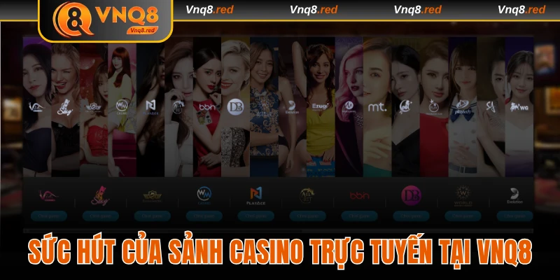 Giới thiệu đôi nét về sảnh Casino VNQ8