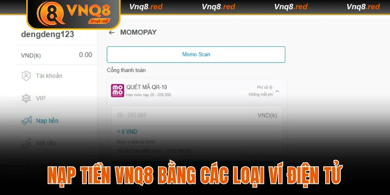 Nạp Tiền VNQ8 Với 4 Phương Thức Nhận Ưu Đãi Hấp Dẫn 3 Hướng dẫn nạp tiền VNQ8 bằng các loại ví điện tử