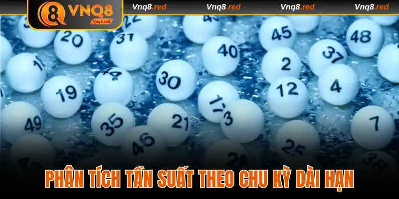 Lô Xiên Tại VNQ8 - Top 3 Bí Kíp Cược Nhanh Trúng Đậm 4 Phân tích tần suất theo chu kỳ dài hạn