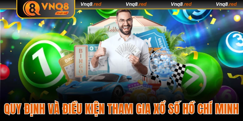Làm Giàu Qua Xổ Số Hồ Chí Minh Vip Tại Nhà Cái Uy Tín VNQ8 4 Quy định và điều kiện chơi lô đề tại nhà cái VNQ8