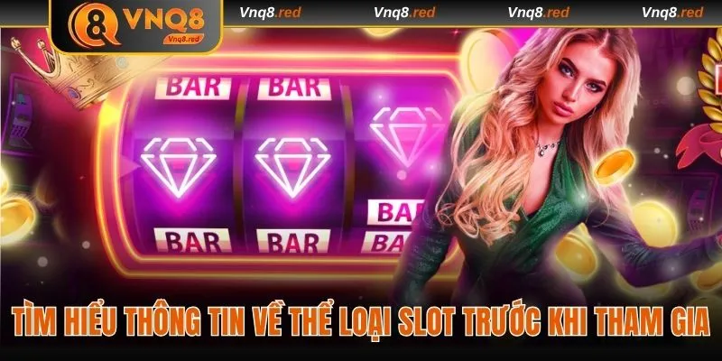 5 Cách Quay Hũ Dễ Nổ Hiệu Quả Với Những Mẹo Độc Đáo Từ VNQ8 2 Tìm hiểu thông tin về thể loại slot trước khi tham gia