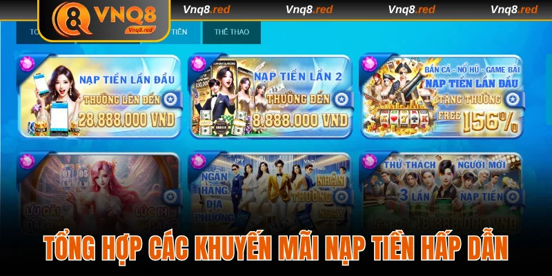 Nạp Tiền VNQ8 Với 4 Phương Thức Nhận Ưu Đãi Hấp Dẫn 4 Tổng hợp khuyến mãi nạp tiền VNQ8 hấp dẫn