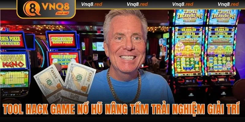 Tool Hack Game Nổ Hũ Nâng Tầm Trải Nghiệm Giải Trí Đẳng Cấp