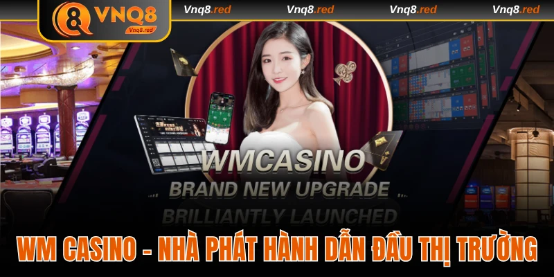 WM Sòng bài dẫn đầu thị trường cá cược