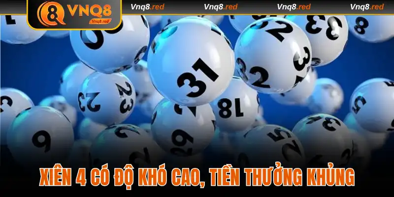 Lô Xiên Tại VNQ8 - Top 3 Bí Kíp Cược Nhanh Trúng Đậm 3 Xiên 4 có độ khó cao, tiền thưởng khủng
